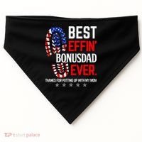 Best Effin Bonus Dad Ever Step Dad Fathers Day Gift USA-Made Doggie Bandana thumb 0