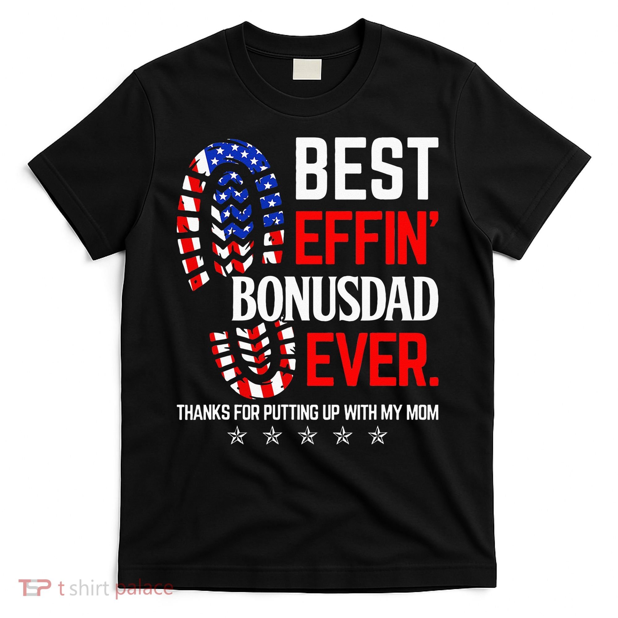 Best Effin Bonus Dad Ever Step Dad Fathers Day Gift T-Shirt