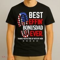 Best Effin Bonus Dad Ever Step Dad Fathers Day Gift T-Shirt thumb 3