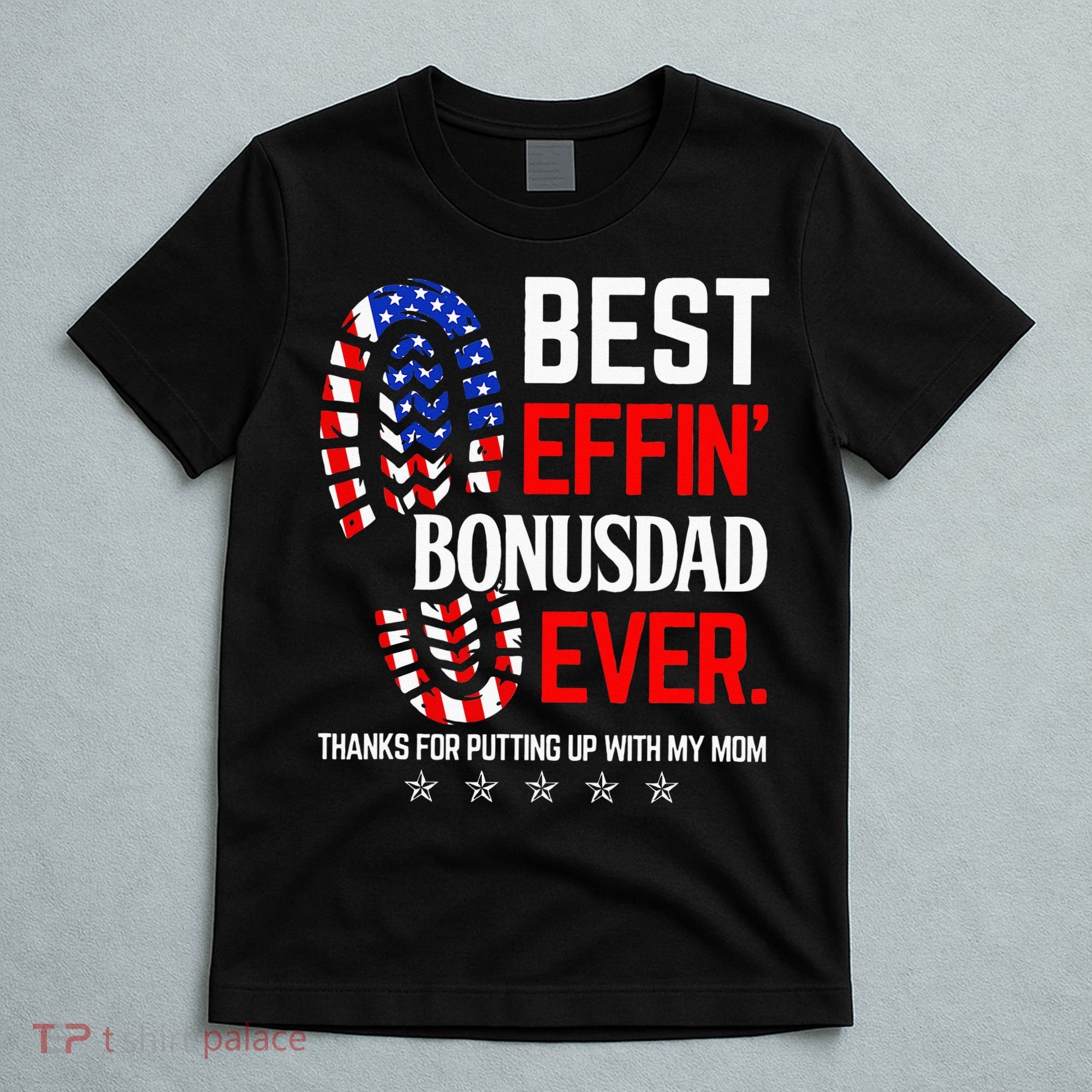 Best Effin Bonus Dad Ever Step Dad Fathers Day Gift T-Shirt