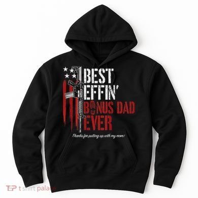 Best Effin' Bonus Dad Ever Hoodie