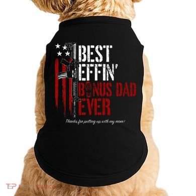 Best Effin’ Bonus Dad Ever Daddy Gun Rights American Flag Doggie Tank