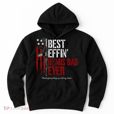 Best Effin’ Bonus Dad Ever Daddy Gun Rights American Flag Hoodie