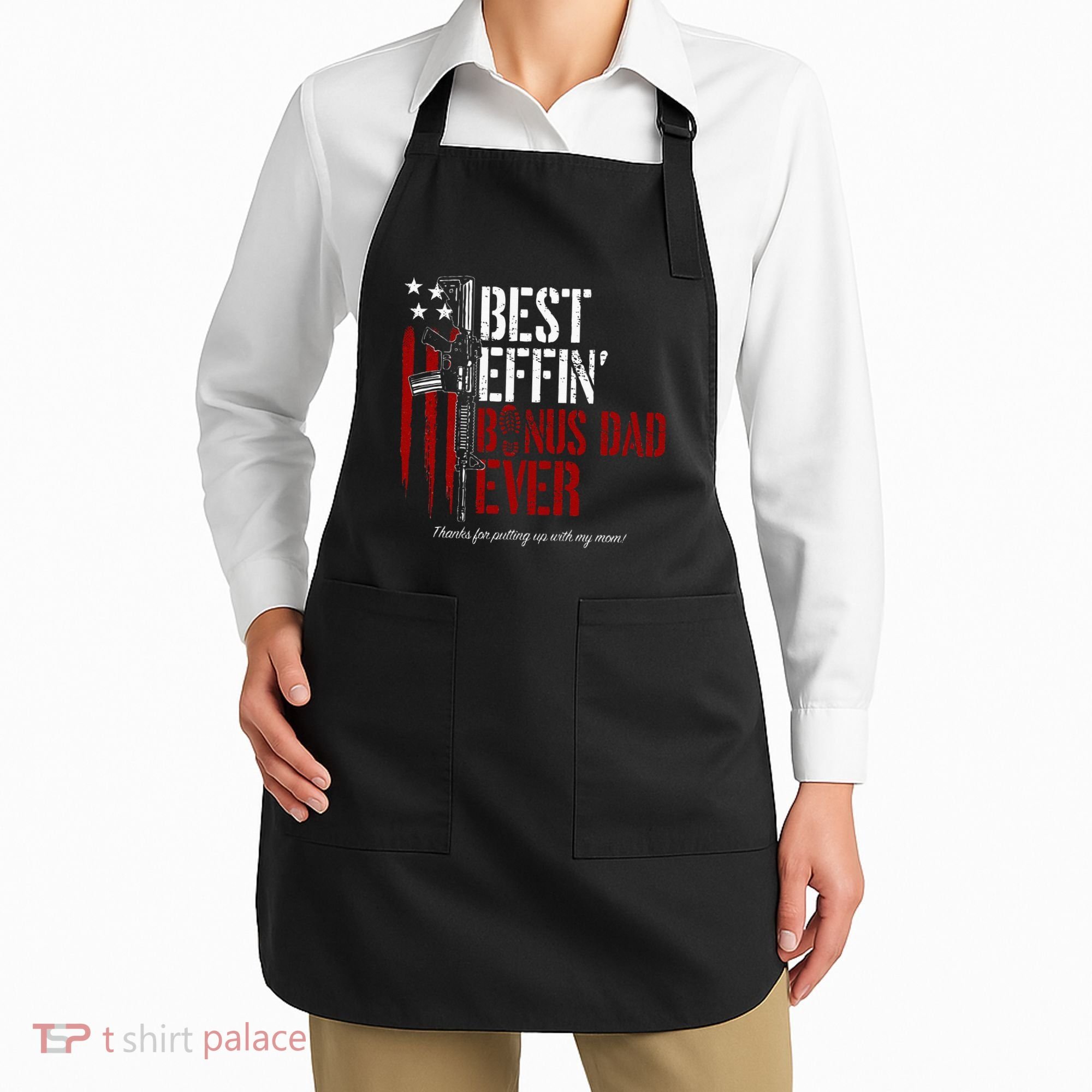Best Effin’ Bonus Dad Ever Daddy Gun Rights American Flag Apron