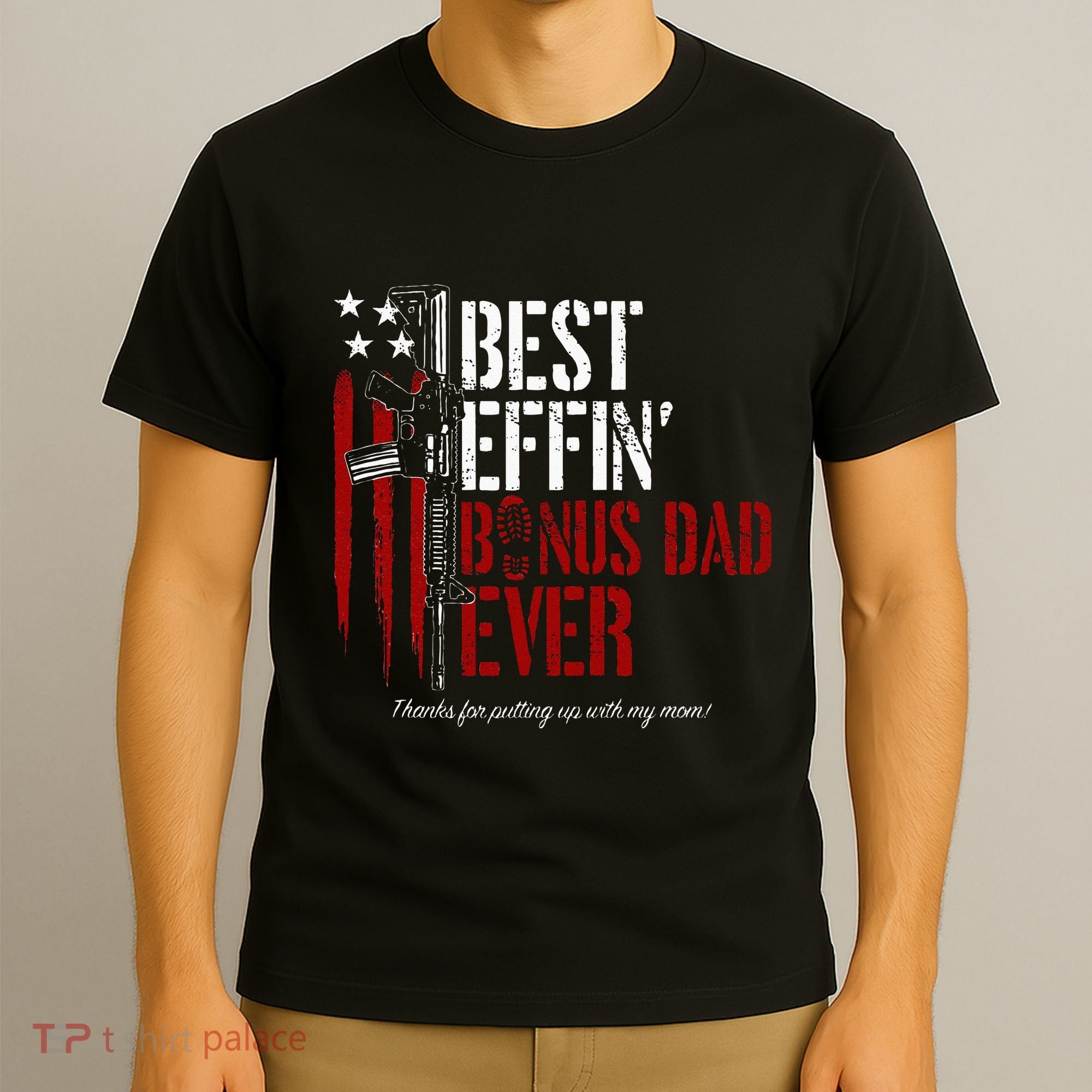 Best Effin’ Bonus Dad Ever Daddy Gun Rights American Flag T-Shirt