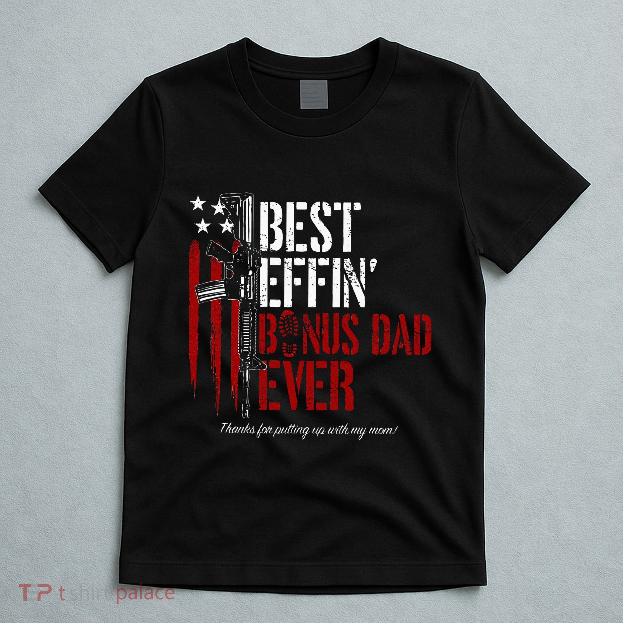 Best Effin’ Bonus Dad Ever Daddy Gun Rights American Flag T-Shirt