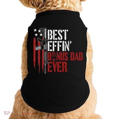 Best Effin’ Bonus Dad Ever Daddy Gun Rights American Flag Doggie Tank
