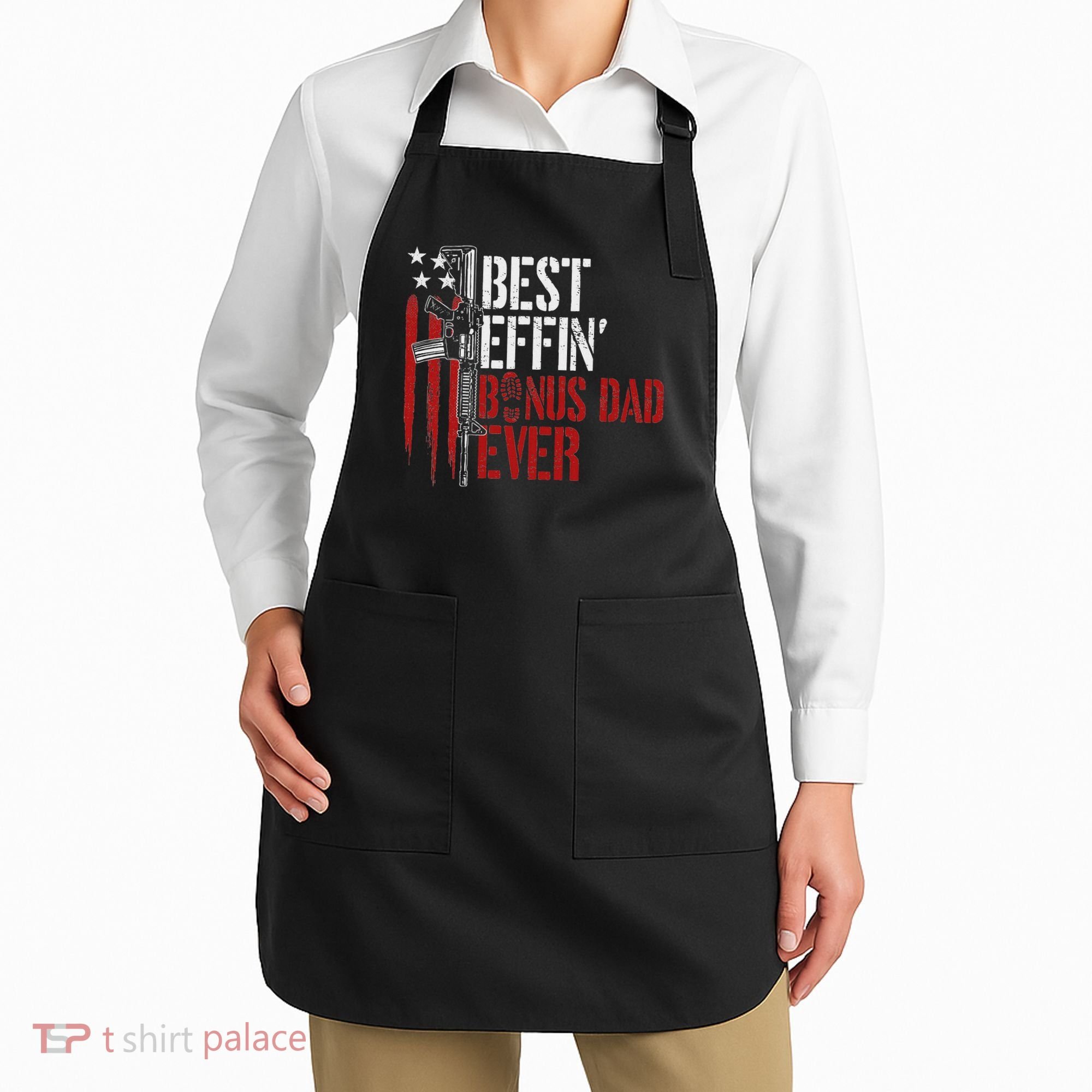 Best Effin’ Bonus Dad Ever Daddy Gun Rights American Flag Apron