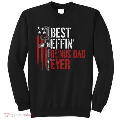 Best Effin’ Bonus Dad Ever Daddy Gun Rights American Flag Sweatshirt