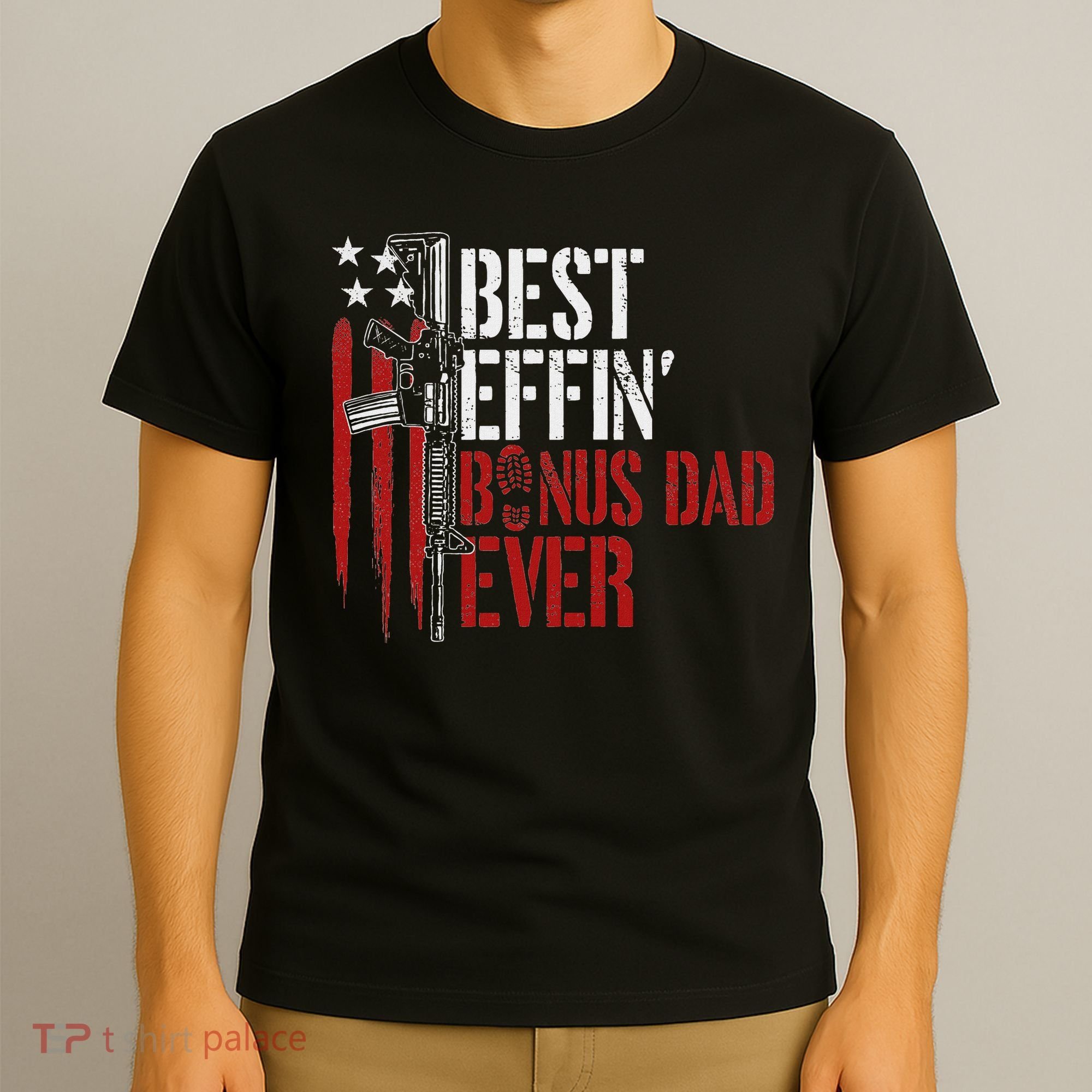 Best Effin’ Bonus Dad Ever Daddy Gun Rights American Flag T-Shirt