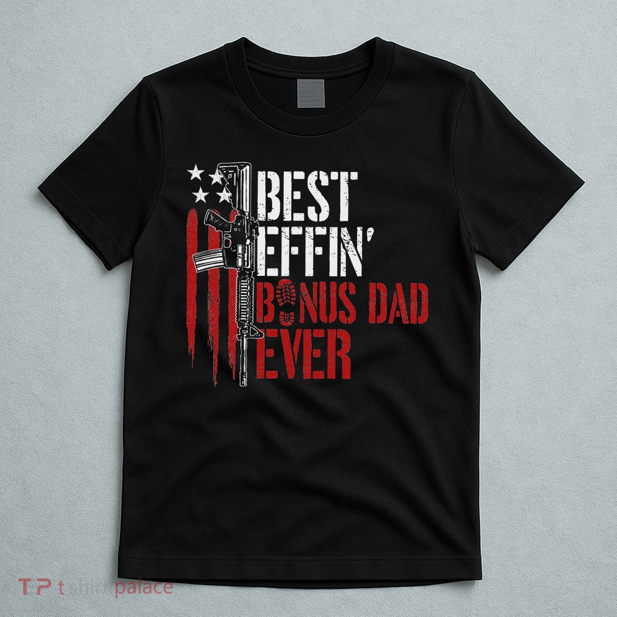 Best Effin’ Bonus Dad Ever Daddy Gun Rights American Flag T-Shirt