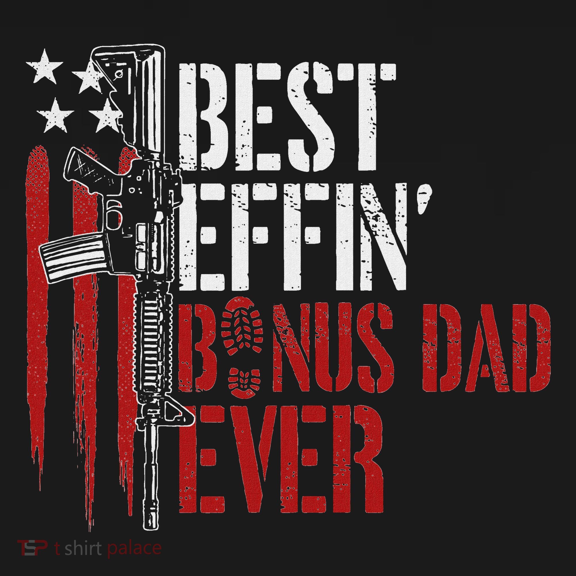 Best Effin’ Bonus Dad Ever Daddy Gun Rights American Flag T-Shirt