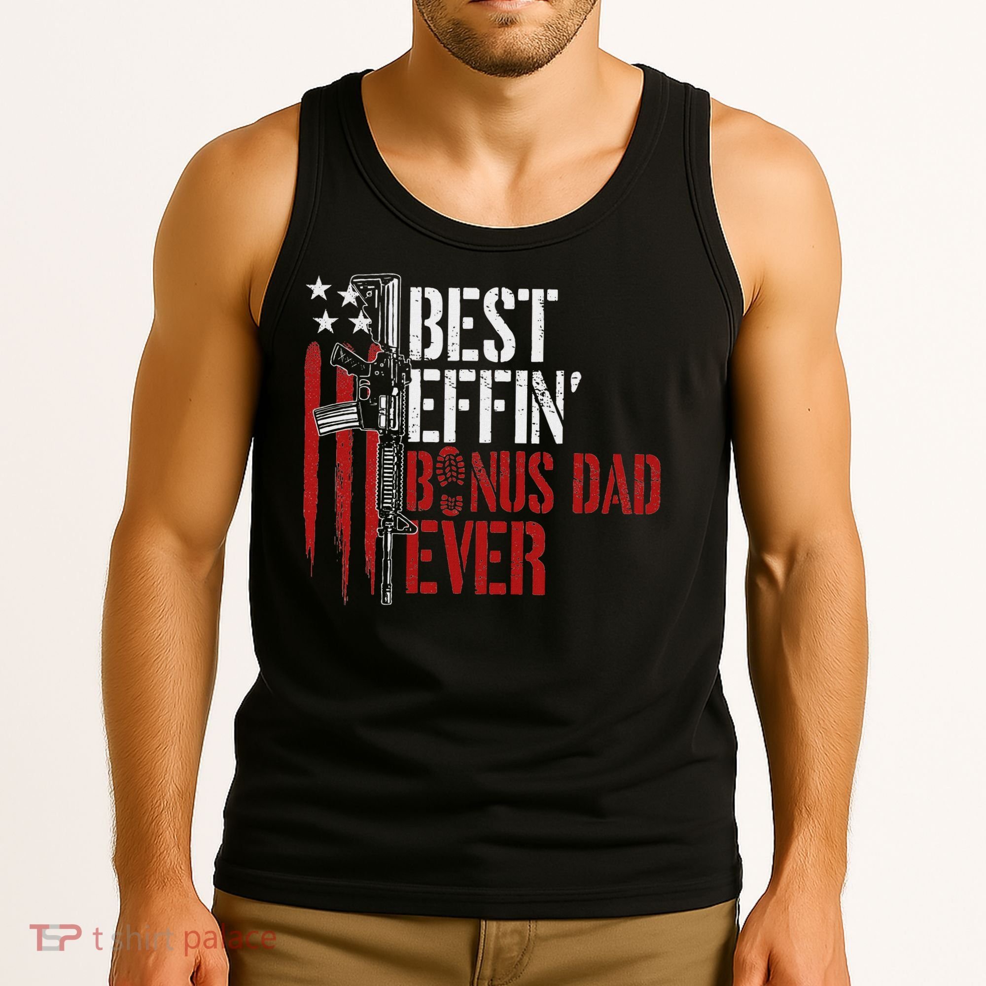 Best Effin’ Bonus Dad Ever Daddy Gun Rights American Flag Tank Top