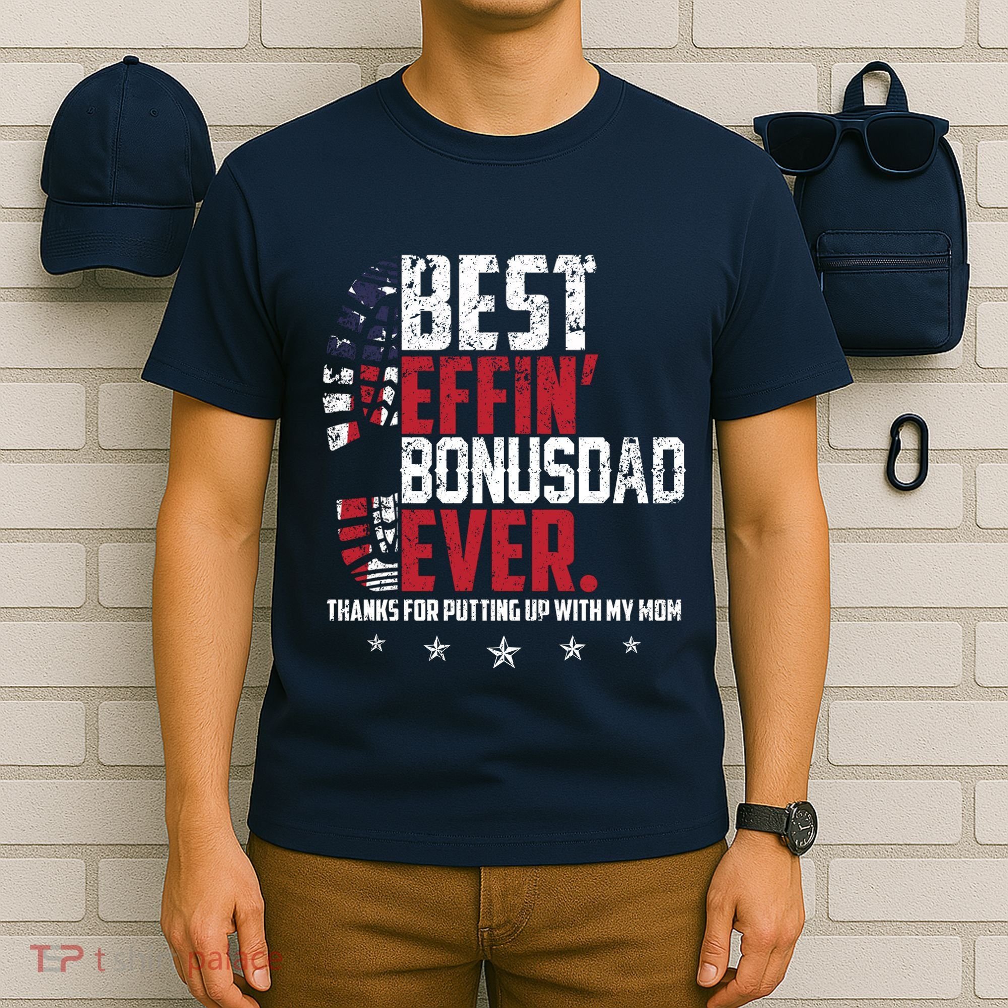 Best Effin Bonus Dad Ever Thanks For Putting Up With My Mom T-Shirt
