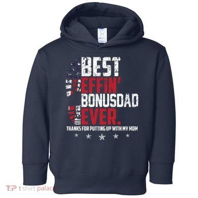 Best Effin Bonus Dad Ever Thanks For Putting Up With My Mom Toddler Hoodie