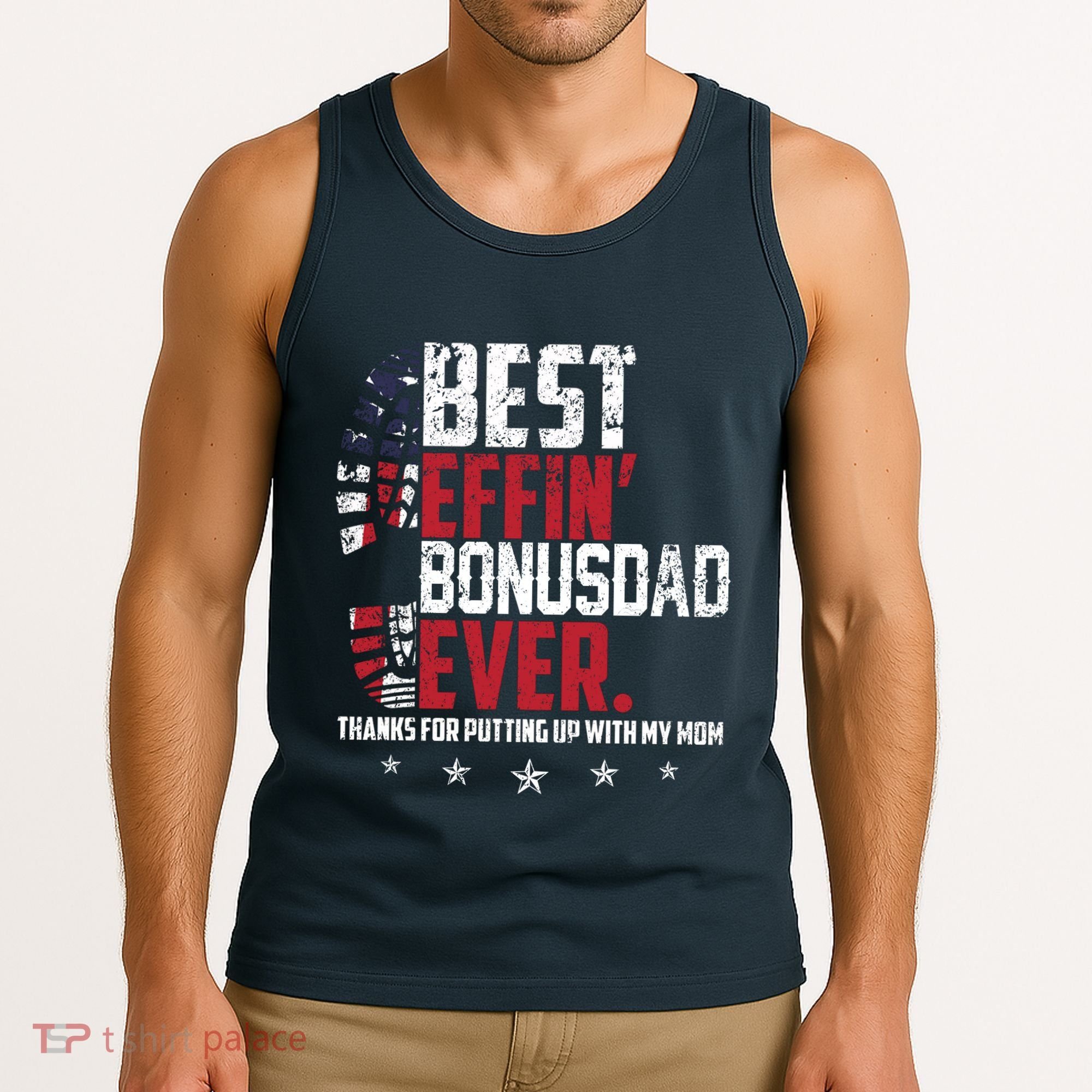 Best Effin Bonus Dad Ever Thanks For Putting Up With My Mom Tank Top