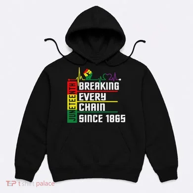Breaking Every Chain Since 1865, Juneteenth 1865 Hoodie
