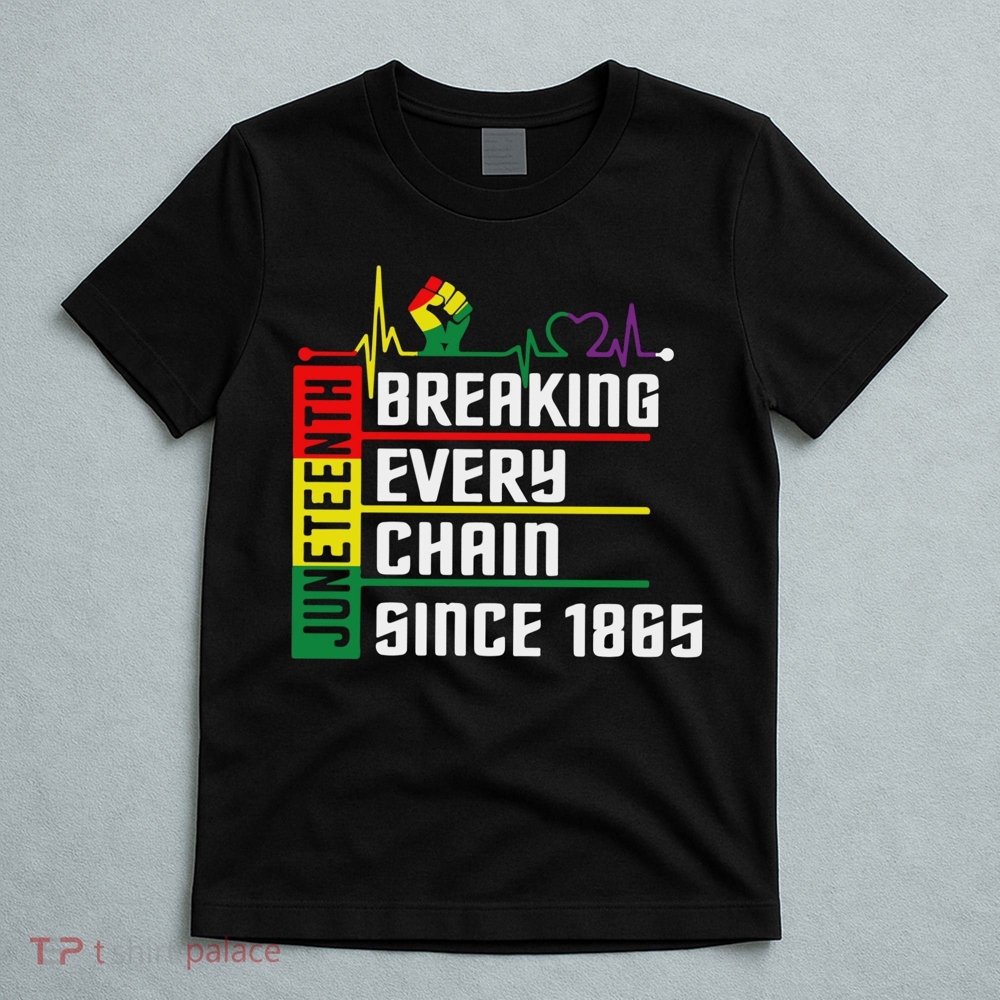 Breaking Every Chain Since 1865, Juneteenth 1865 T-Shirt