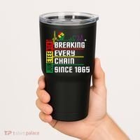 Breaking Every Chain Since 1865, Juneteenth 1865 Tumbler thumb 2