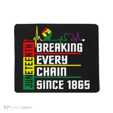 Breaking Every Chain Since 1865, Juneteenth 1865 Mousepad
