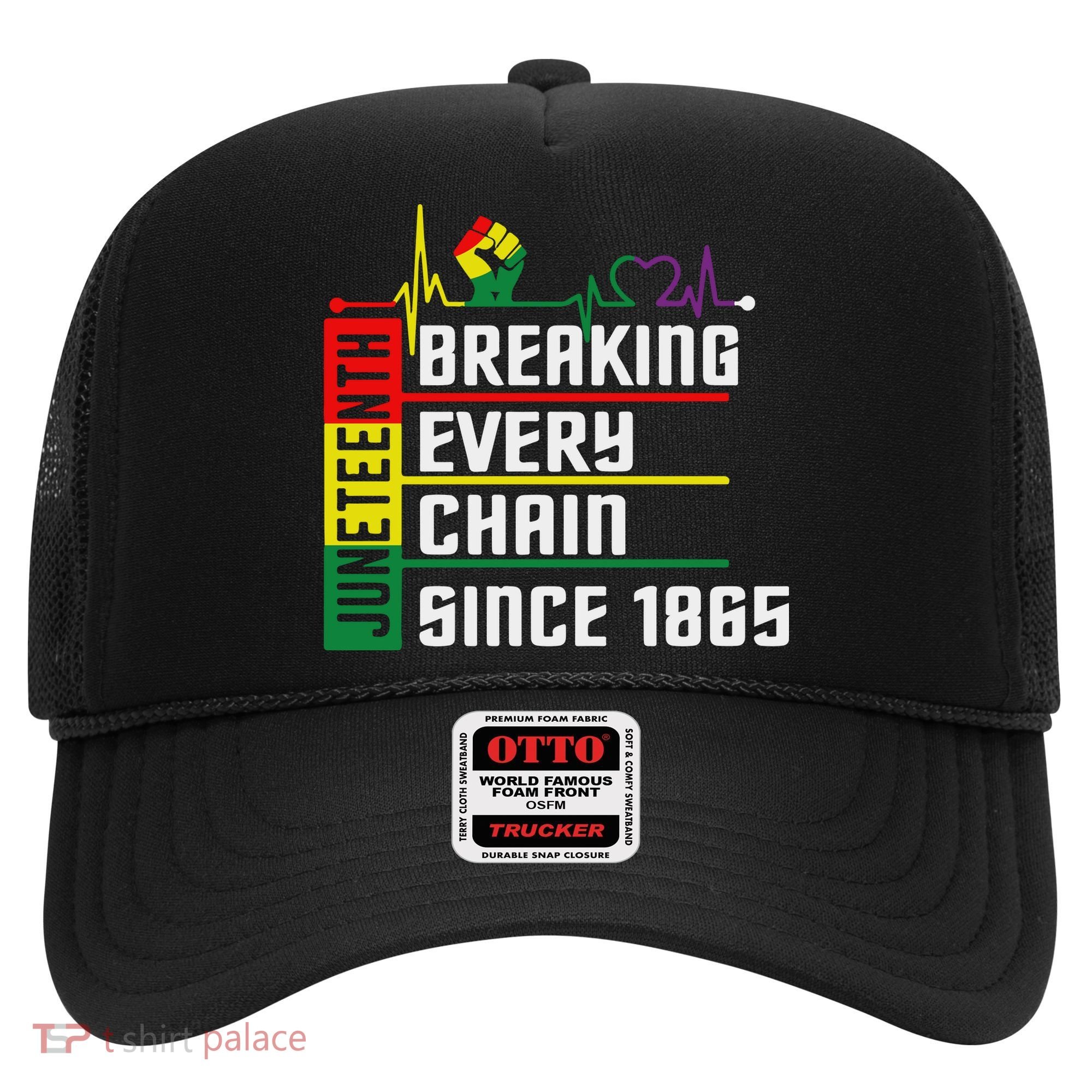 Breaking Every Chain Since 1865, Juneteenth 1865 Hat