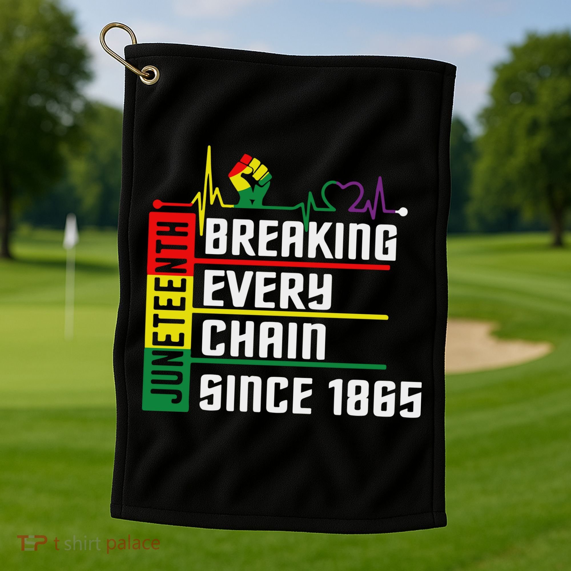 Breaking Every Chain Since 1865, Juneteenth 1865 Golf Towel