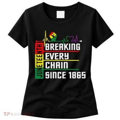 Breaking Every Chain Since 1865, Juneteenth 1865 Women's T-Shirt