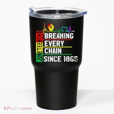 Breaking Every Chain Since 1865 Juneteenth Black History Tumbler