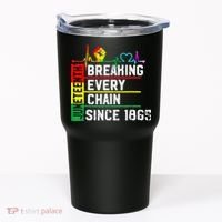 Breaking Every Chain Since 1865 Juneteenth Black History Tumbler thumb 0