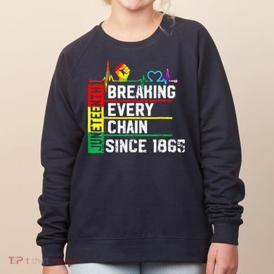Breaking Every Chain Since 1865 Juneteenth Black History Women's Sweatshirt