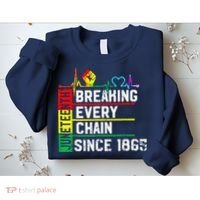 Breaking Every Chain Since 1865 Juneteenth Black History Sweatshirt thumb 2