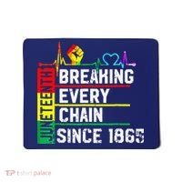 Breaking Every Chain Since 1865 Juneteenth Black History Mousepad thumb 0