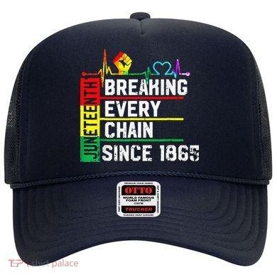 Breaking Every Chain Since 1865 Juneteenth Black History Hat