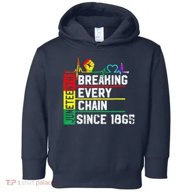 Breaking Every Chain Since 1865 Juneteenth Black History Toddler Hoodie