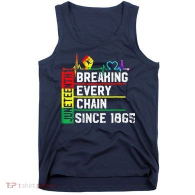 Breaking Every Chain Since 1865 Juneteenth Black History Tank Top