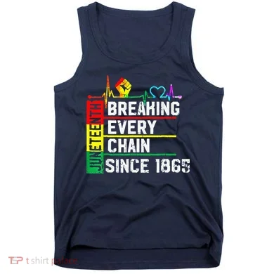 Breaking Every Chain Since 1865 Juneteenth Black History Tank Top