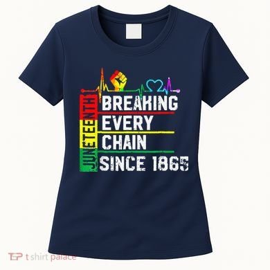 Breaking Every Chain Since 1865 Juneteenth Black History Women's T-Shirt