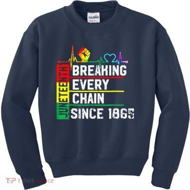 Breaking Every Chain Since 1865 Juneteenth Black History Kids Sweatshirt