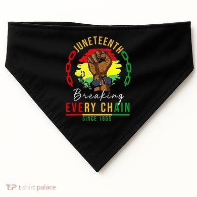 Breaking Every Chain Since 1865  Juneteenth Freedom USA-Made Doggie Bandana