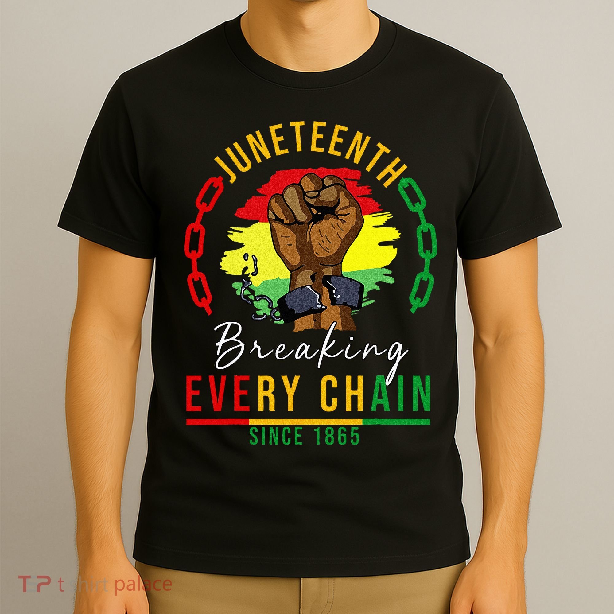 Breaking Every Chain Since 1865  Juneteenth Freedom T-Shirt