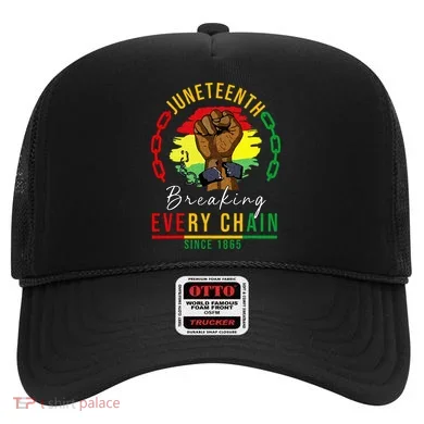 Breaking Every Chain Since 1865  Juneteenth Freedom Hat