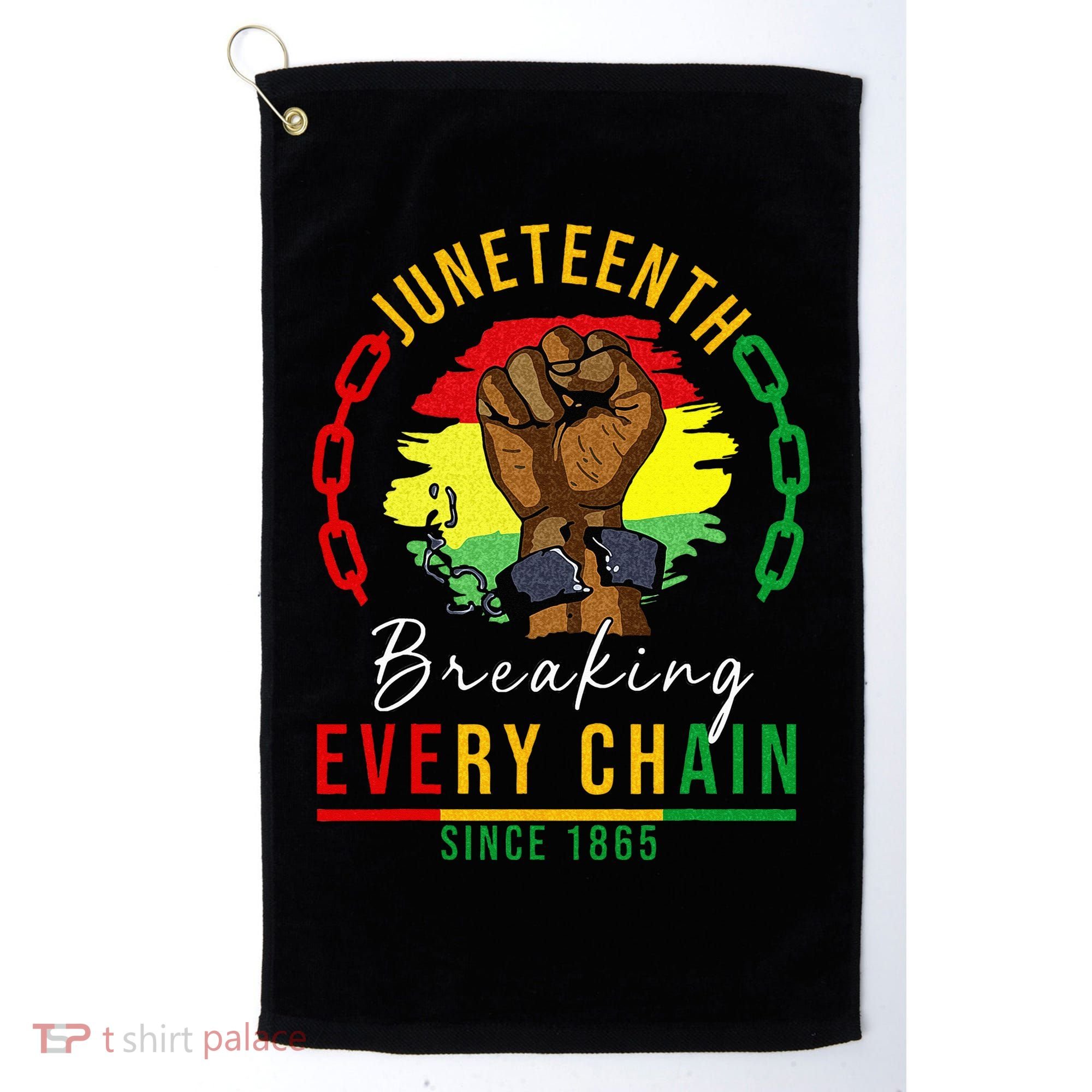 Breaking Every Chain Since 1865  Juneteenth Freedom Golf Towel