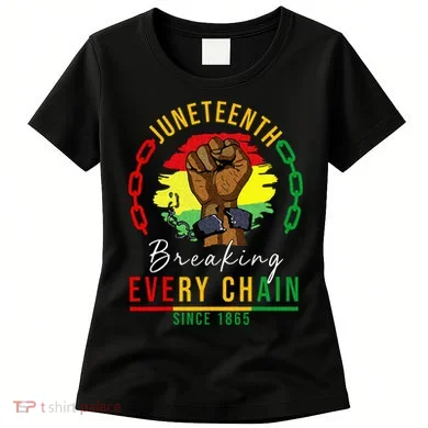 Breaking Every Chain Since 1865  Juneteenth Freedom Women's T-Shirt