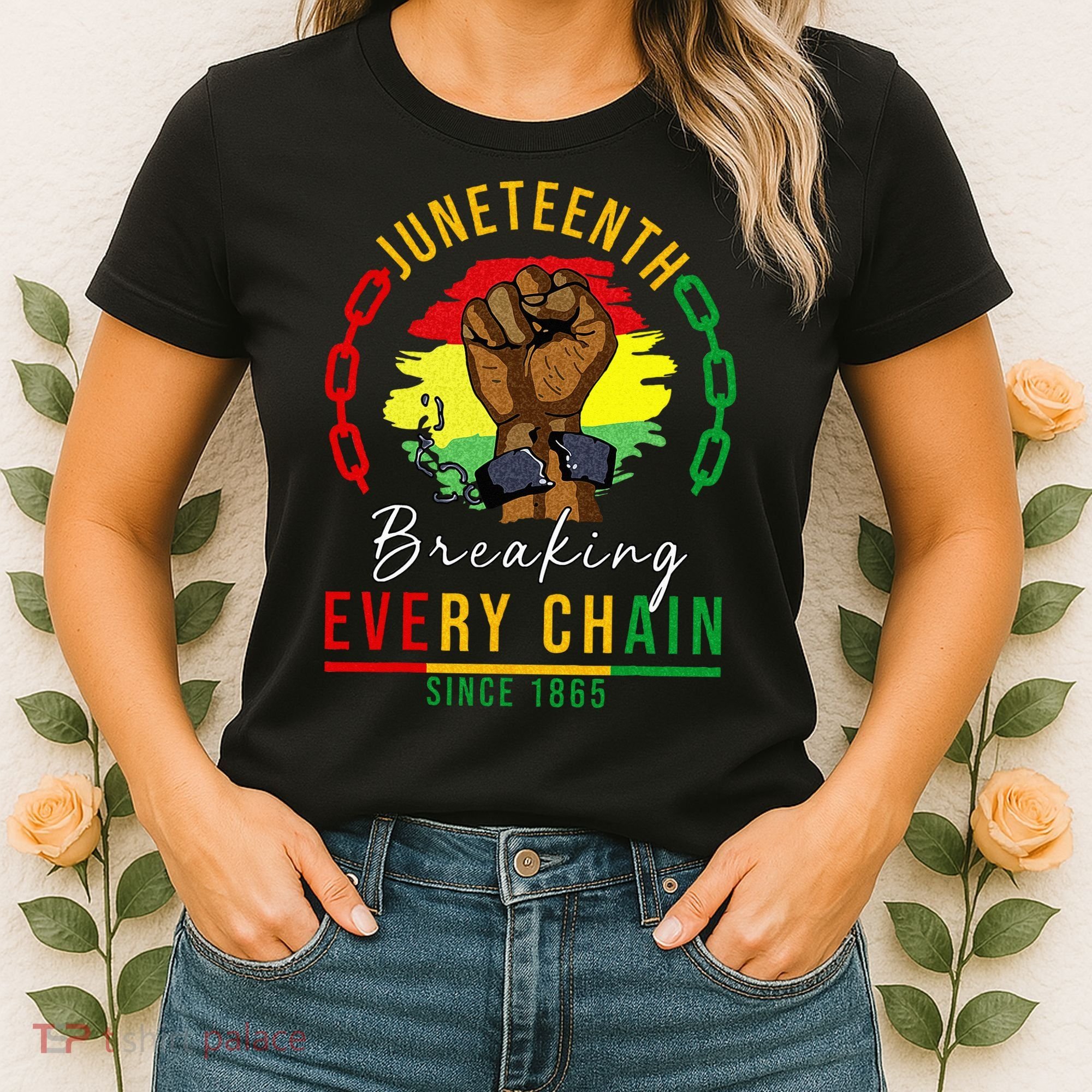 Breaking Every Chain Since 1865  Juneteenth Freedom Women's T-Shirt