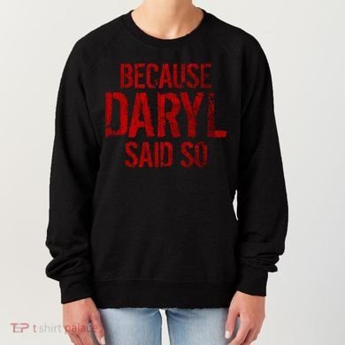 Because Daryl Said So Quote Women's Sweatshirt