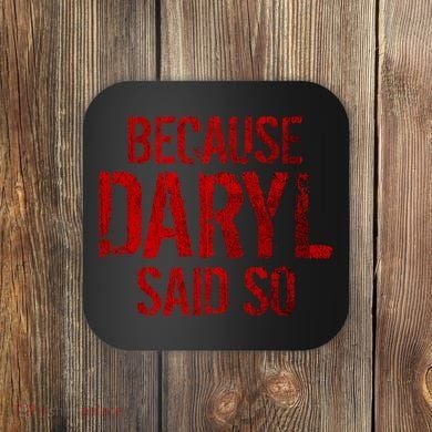 Because Daryl Said So Quote Coaster