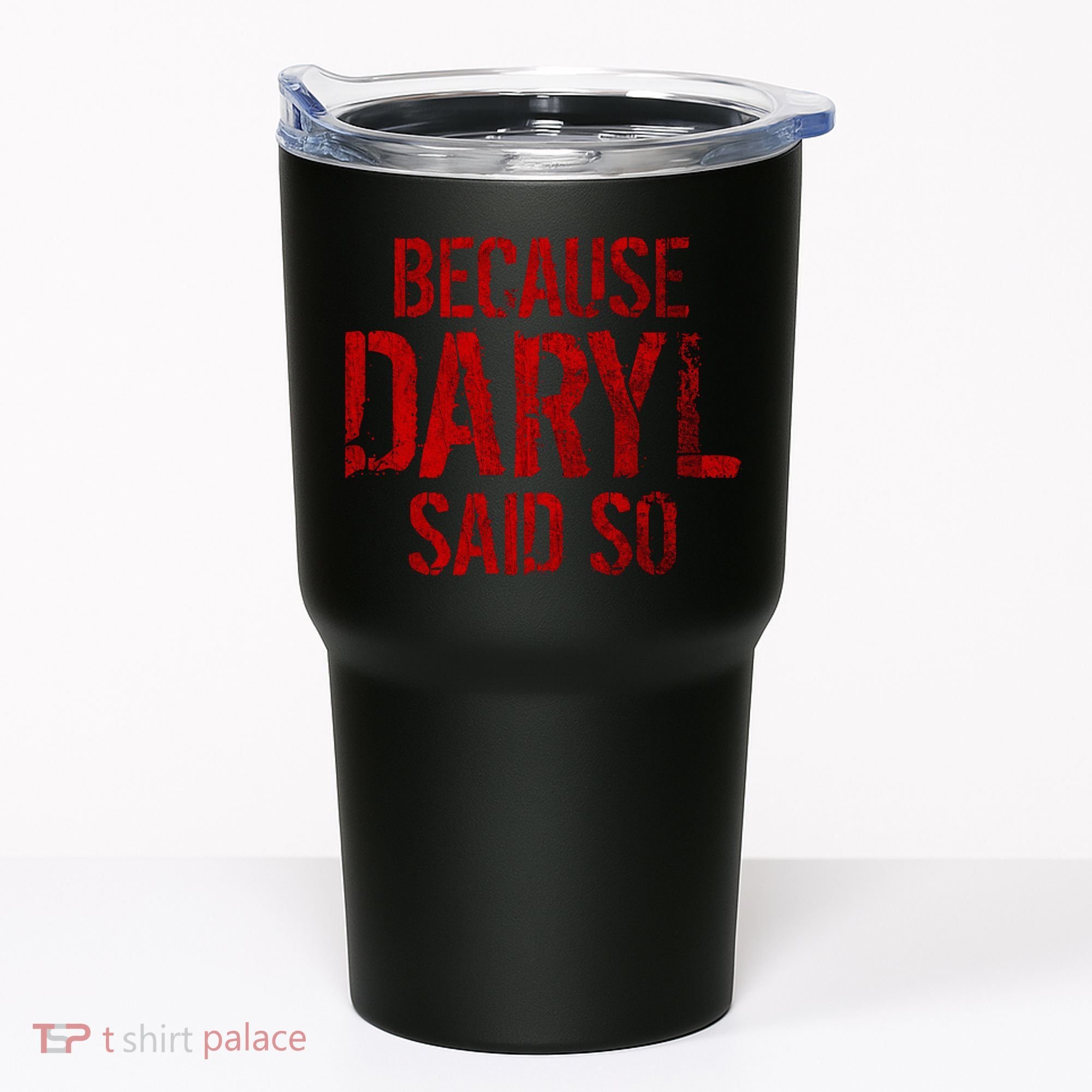 Because Daryl Said So Quote Tumbler