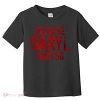 Because Daryl Said So Quote Toddler T-Shirt thumb 0