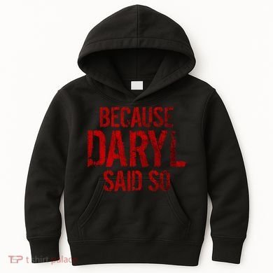 Because Daryl Said So Quote Kids Hoodie