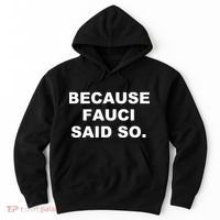 Because Fauci Said So Hoodie thumb 0